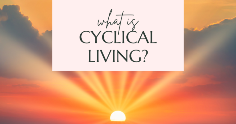What is Cyclical Living?